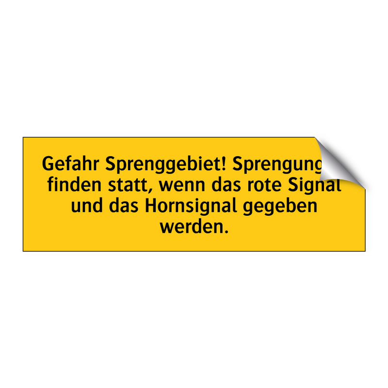 Gefahr Sprenggebiet! Sprengungen finden statt, wenn das rote Signal und das Hornsignal gegeben werden.