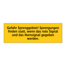 Gefahr Sprenggebiet! Sprengungen finden statt, wenn das rote Signal und das Hornsignal gegeben werden.