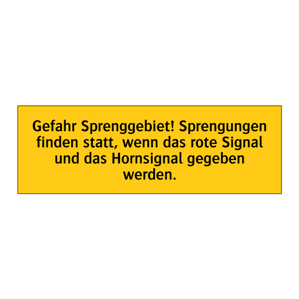 Gefahr Sprenggebiet! Sprengungen finden statt, wenn das rote Signal und das Hornsignal gegeben werden.