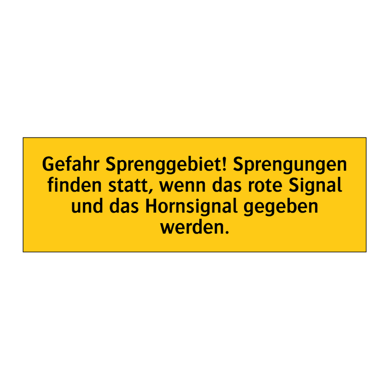 Gefahr Sprenggebiet! Sprengungen finden statt, wenn das rote Signal und das Hornsignal gegeben werden.