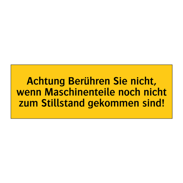 Achtung Berühren Sie nicht, wenn Maschinenteile noch nicht zum Stillstand gekommen sind!