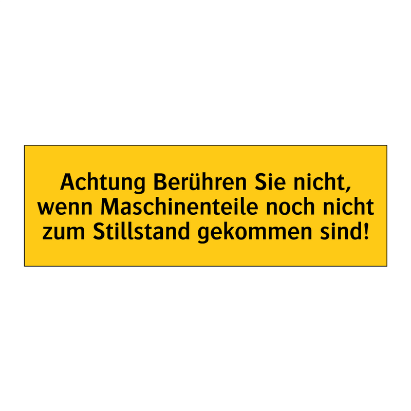 Achtung Berühren Sie nicht, wenn Maschinenteile noch nicht zum Stillstand gekommen sind!