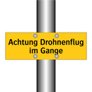 Achtung Drohnenflug im Gange