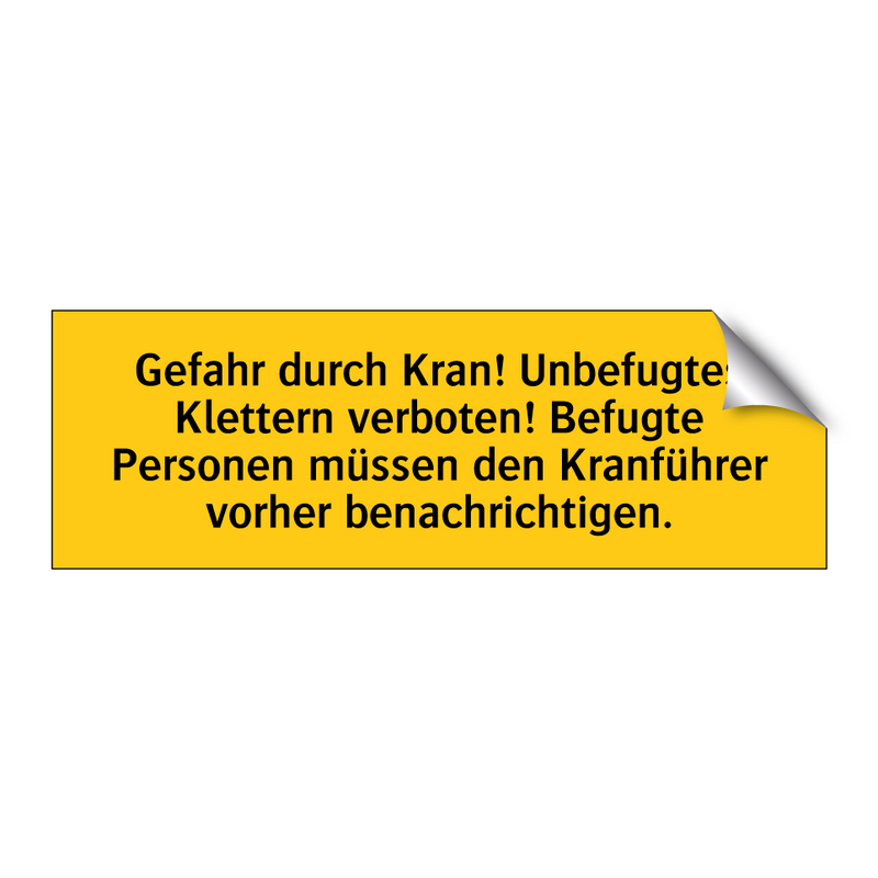Gefahr durch Kran! Unbefugtes Klettern verboten! Befugte Personen müssen den Kranführer vorher benachrichtigen.