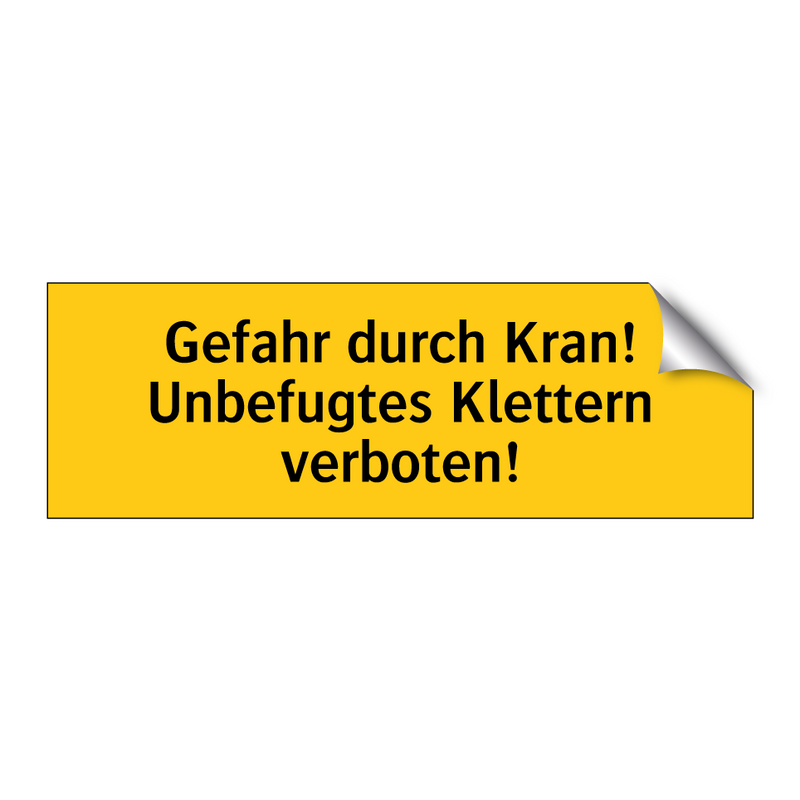 Gefahr durch Kran! Unbefugtes Klettern verboten!