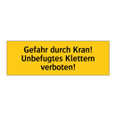 Gefahr durch Kran! Unbefugtes Klettern verboten!